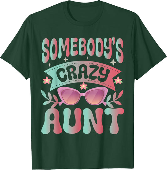Somebodys Crazy Aunt Auntie T-Shirt - T-Shirt | Forest