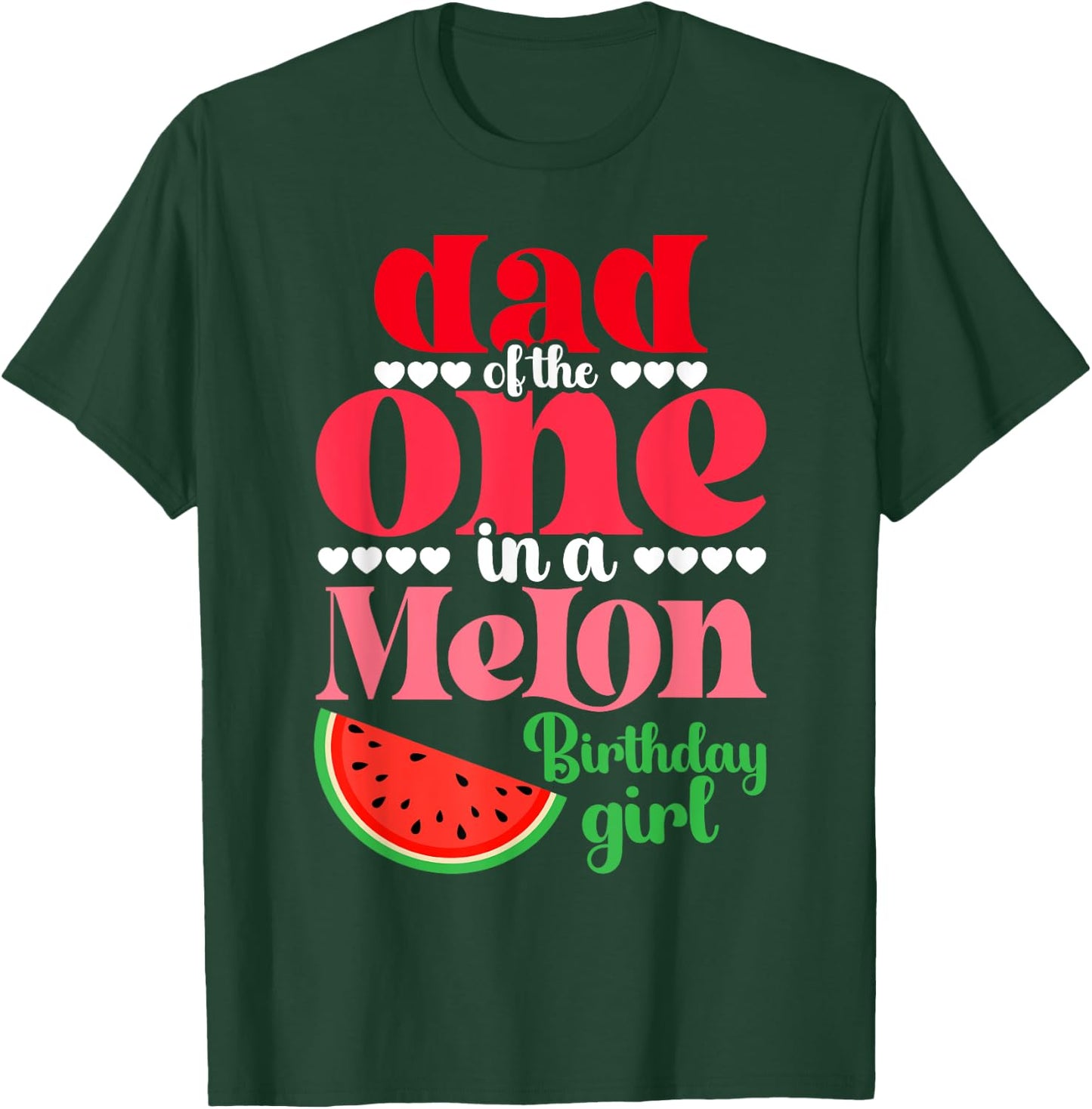 Dad of the One In A Melon Birthday Girl Watermelon First T-Shirt - T-Shirt | Forest