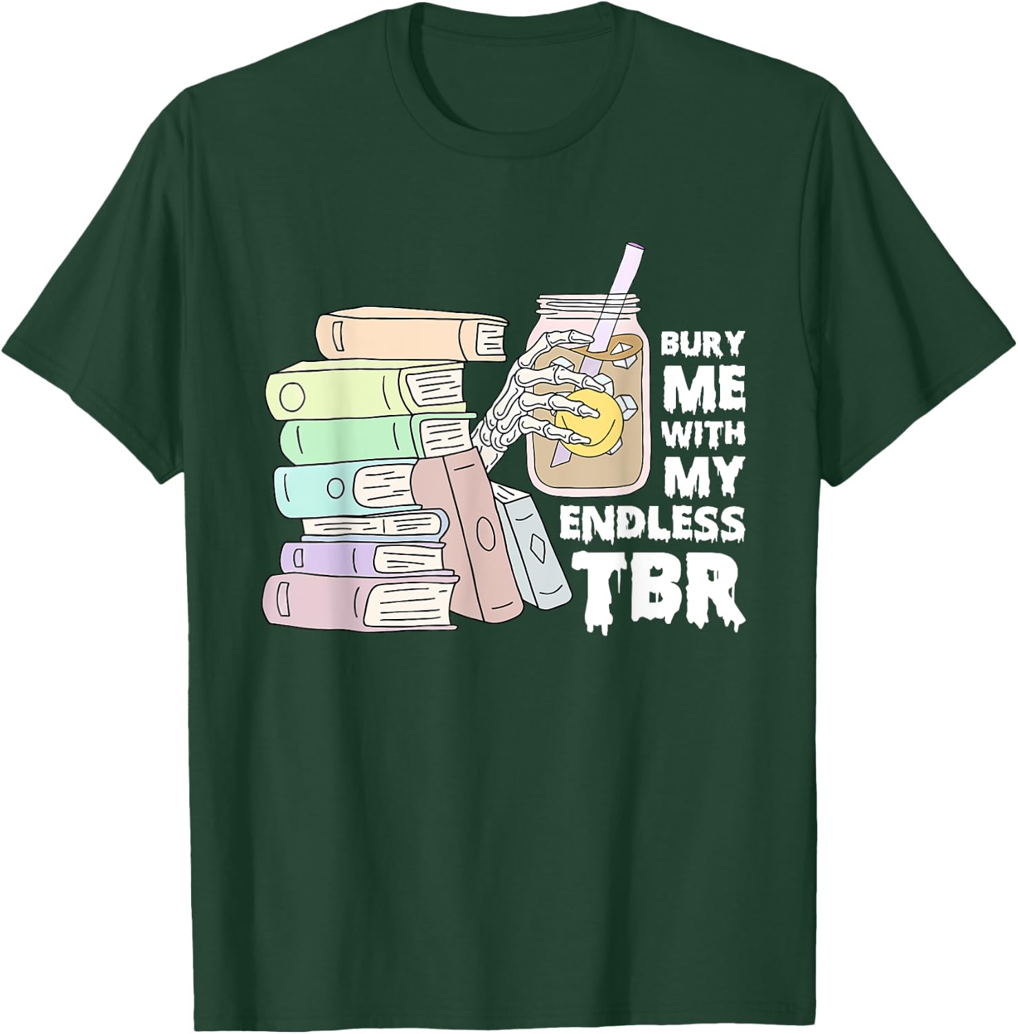 Bury Me With My Endless Tbr Apparel T-Shirt - T-Shirt | Forest
