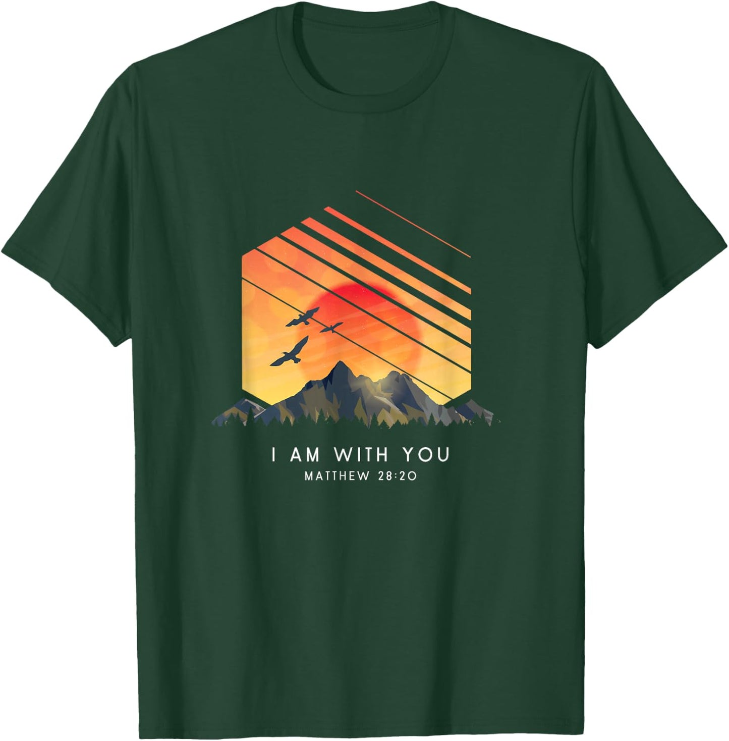 I Am With You Matthew 28:20 - Religious Bible Verse T-Shirt - T-Shirt | Forest