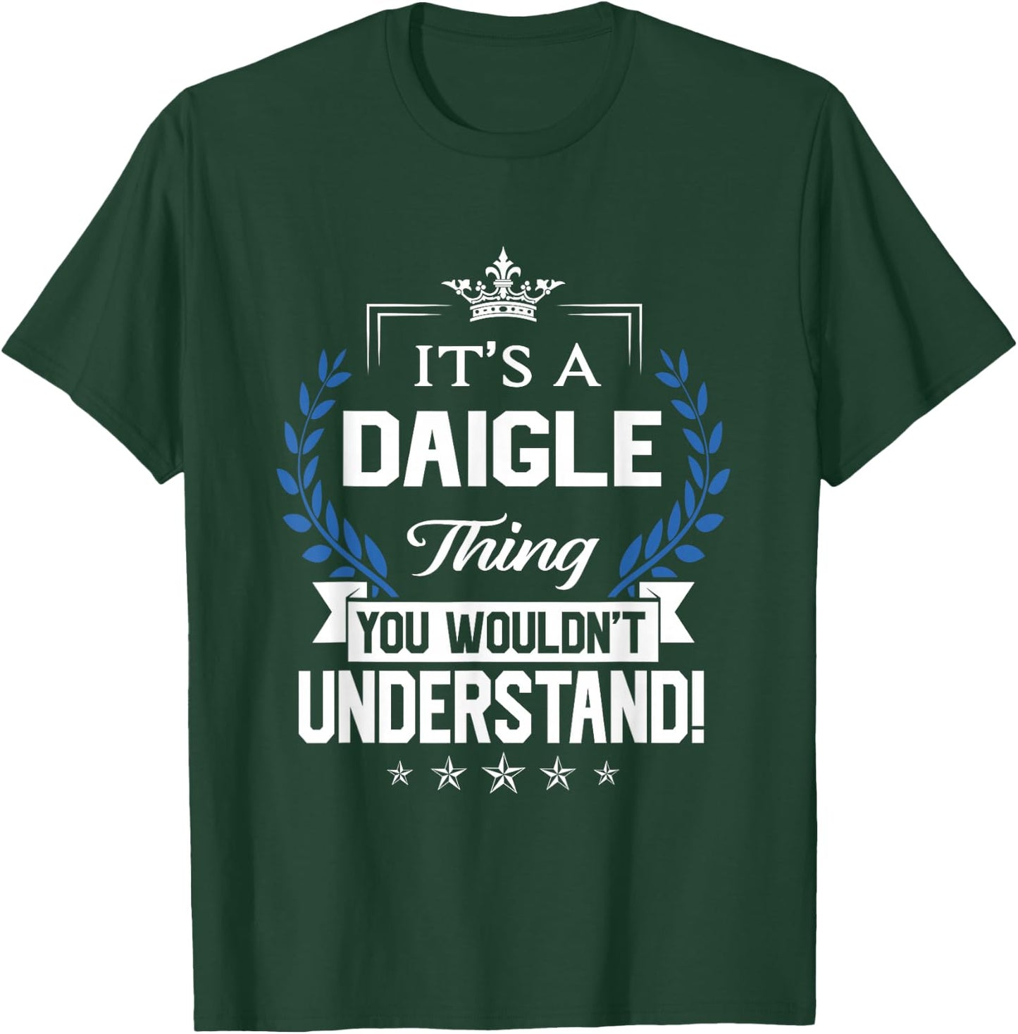 Daigle Name - Daigle Thing Name You Wouldn't Understand T-Shirt - T-Shirt | Forest