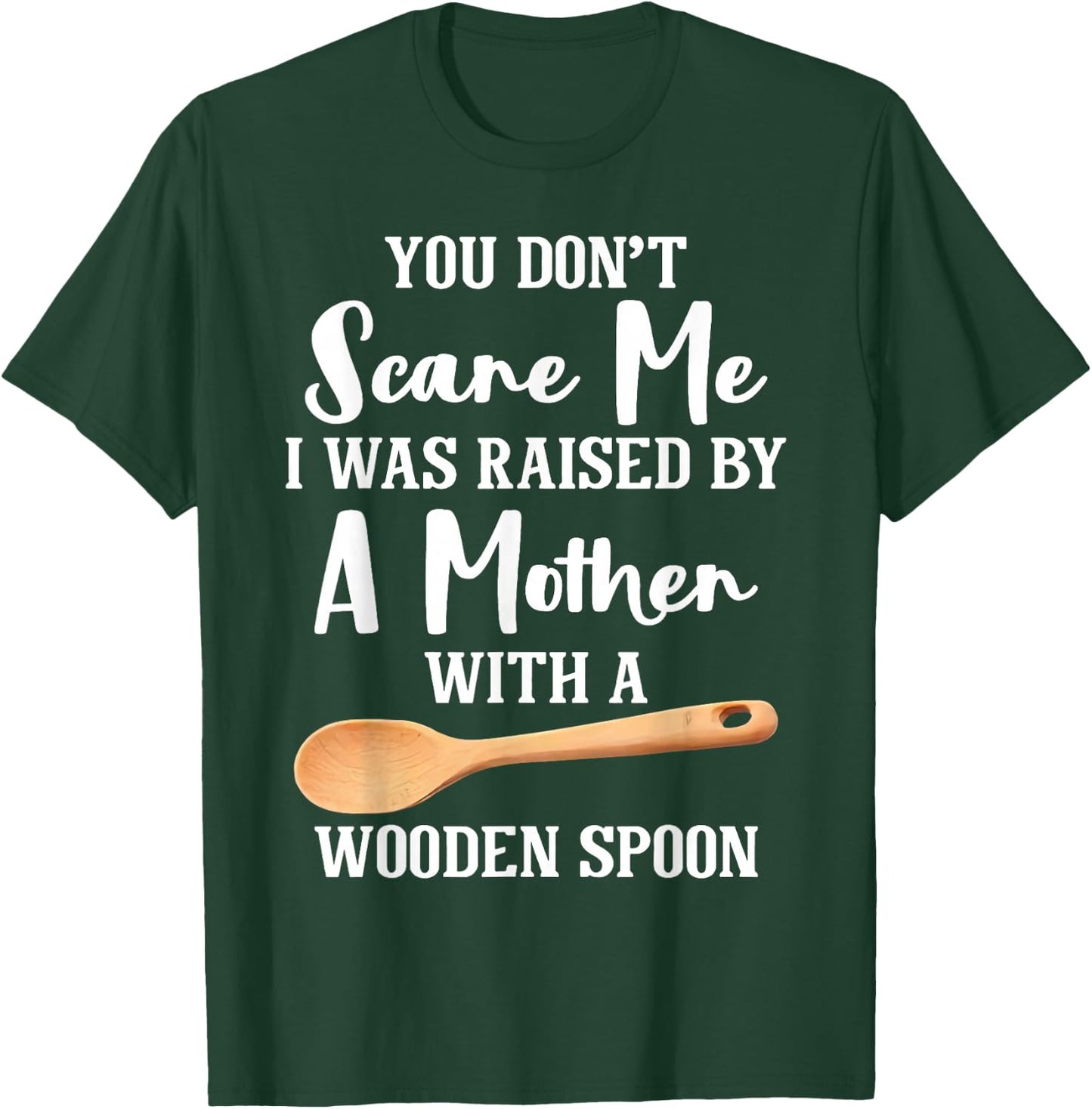 I Was Raised By A German Mother With A Wooden Spoon T-Shirt - T-Shirt | Forest