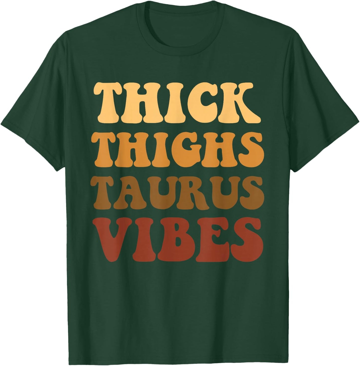 Thick Thighs Taurus Vibes Zodiac Melanin Black Women T-Shirt - T-Shirt | Forest