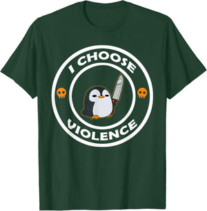 I Choose Violence Funny Animals Cute Penguin T-Shirt - T-Shirt | Forest