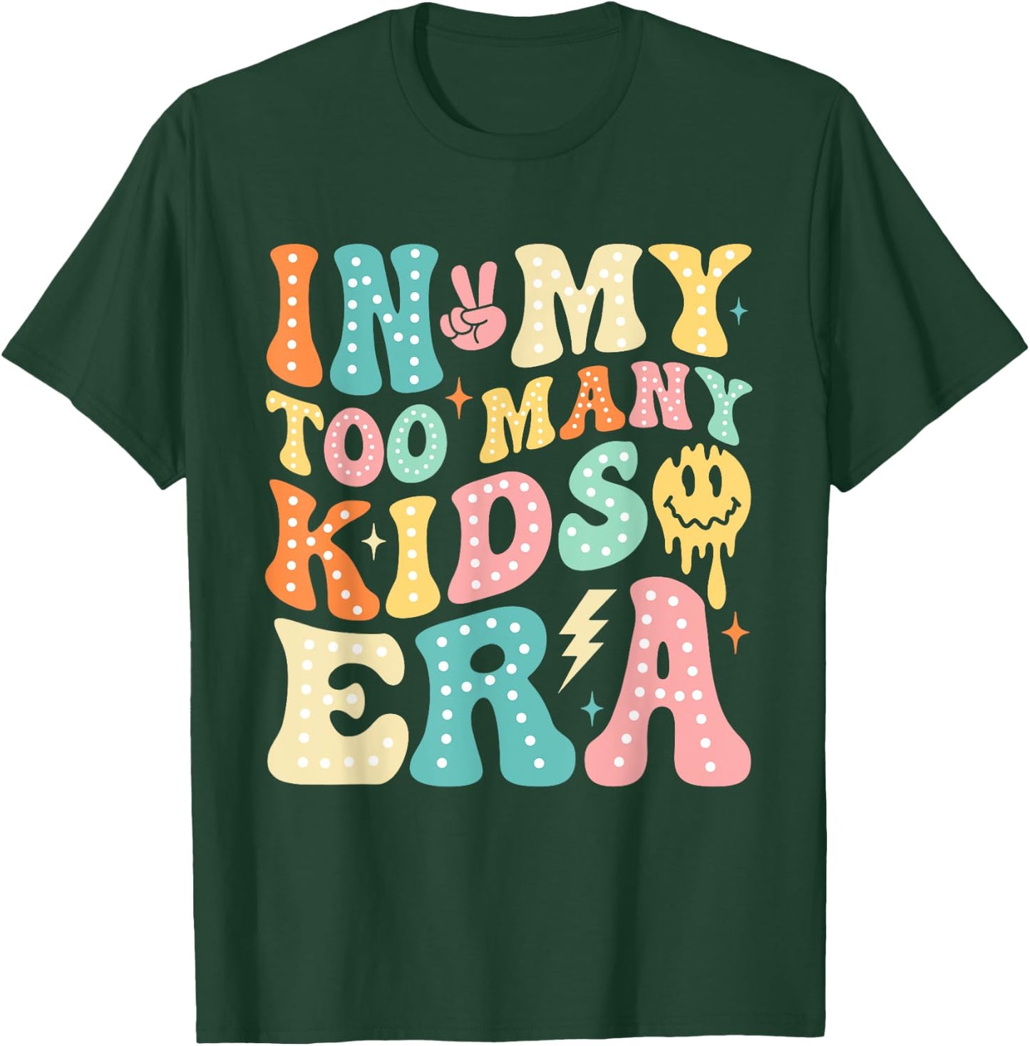 In My Too Many Kids Era Funny Mom Dad Kids Men Women T-Shirt - T-Shirt | Forest