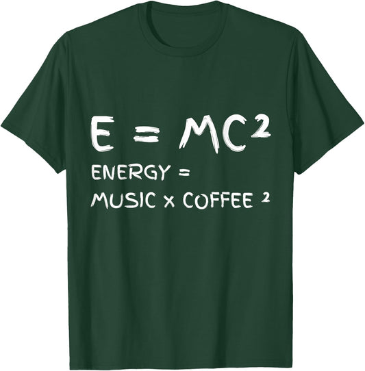 E = MC² Energy Music Coffee Funny Science Chemistry Physics T-Shirt - T-Shirt | Forest