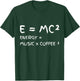 E = MC² Energy Music Coffee Funny Science Chemistry Physics T-Shirt - T-Shirt | Forest