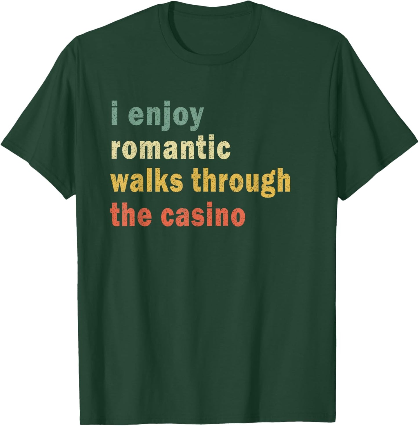 Funny I Enjoy Romantic Walks Through The Casino Cool Gambler T-Shirt - T-Shirt | Forest