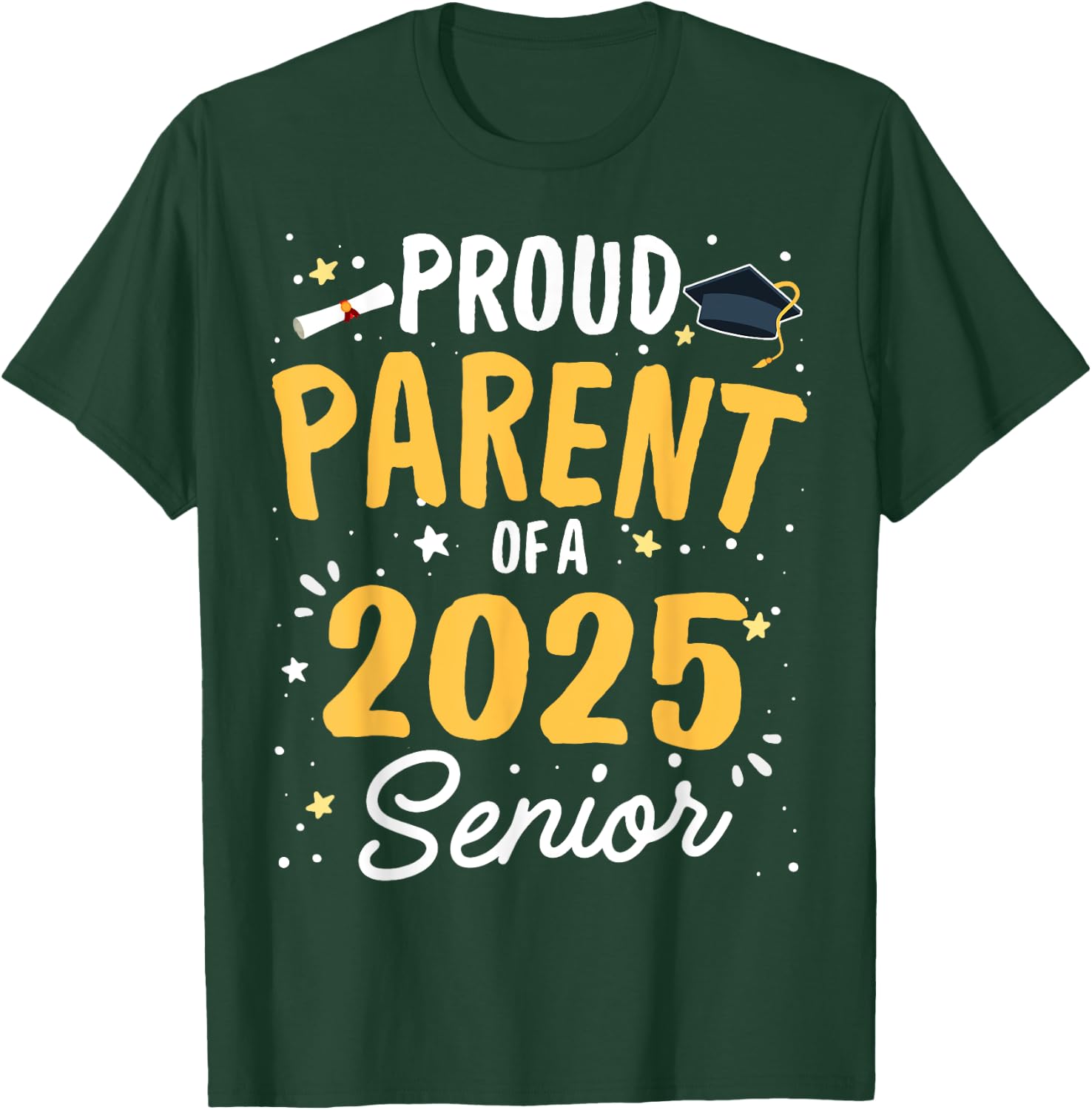 Proud Parent Of A 2025 Senior Graduation Class 2025 Senior T-Shirt - T-Shirt | Forest