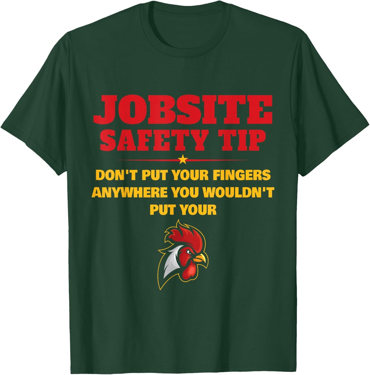 Jobsite Safety Tip Don't Put Your Fingers Funny Cock Design T-Shirt - T-Shirt | Forest