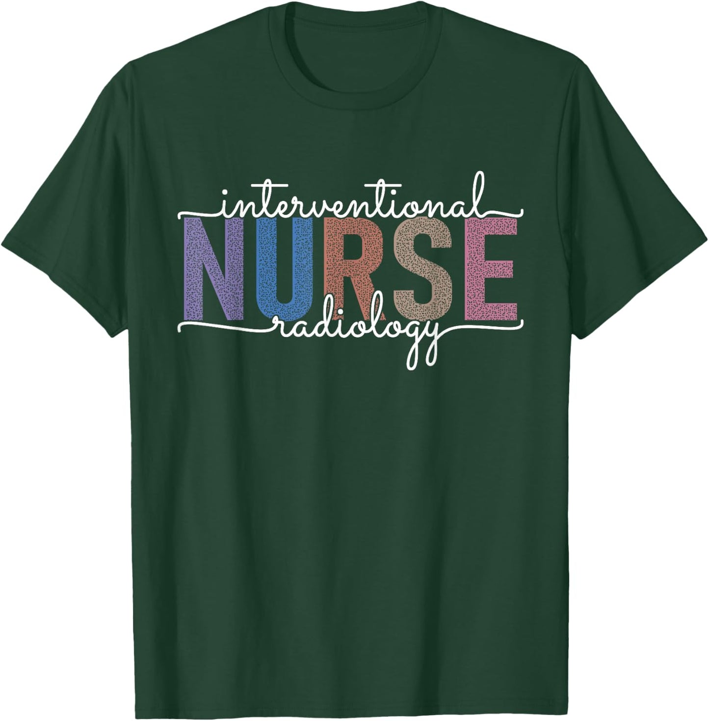 Interventional Radiology Nurse Practitioner IR Nursing T-Shirt - T-Shirt | Forest