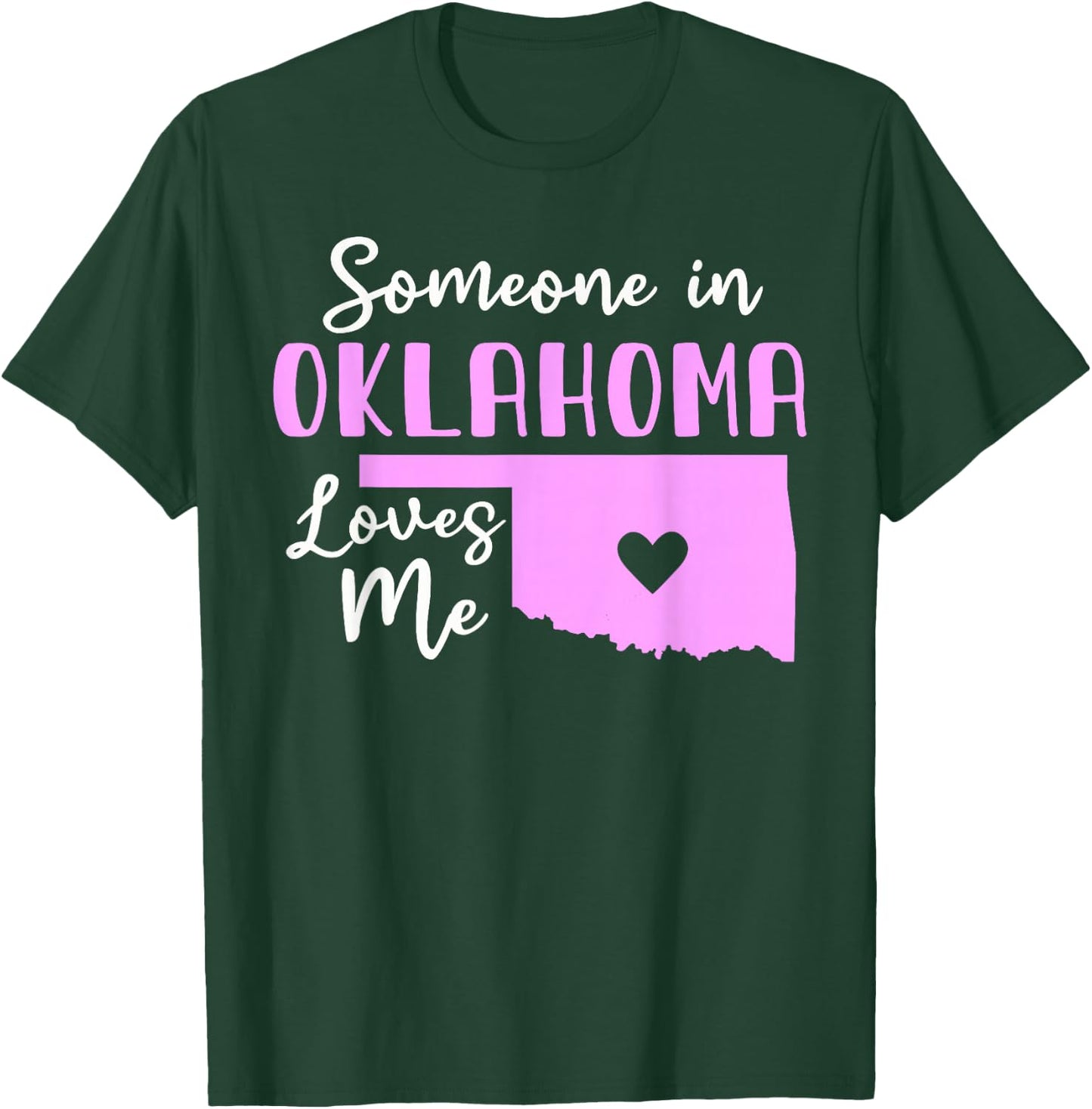 Someone In Oklahoma Loves Me T-Shirt - T-Shirt | Forest