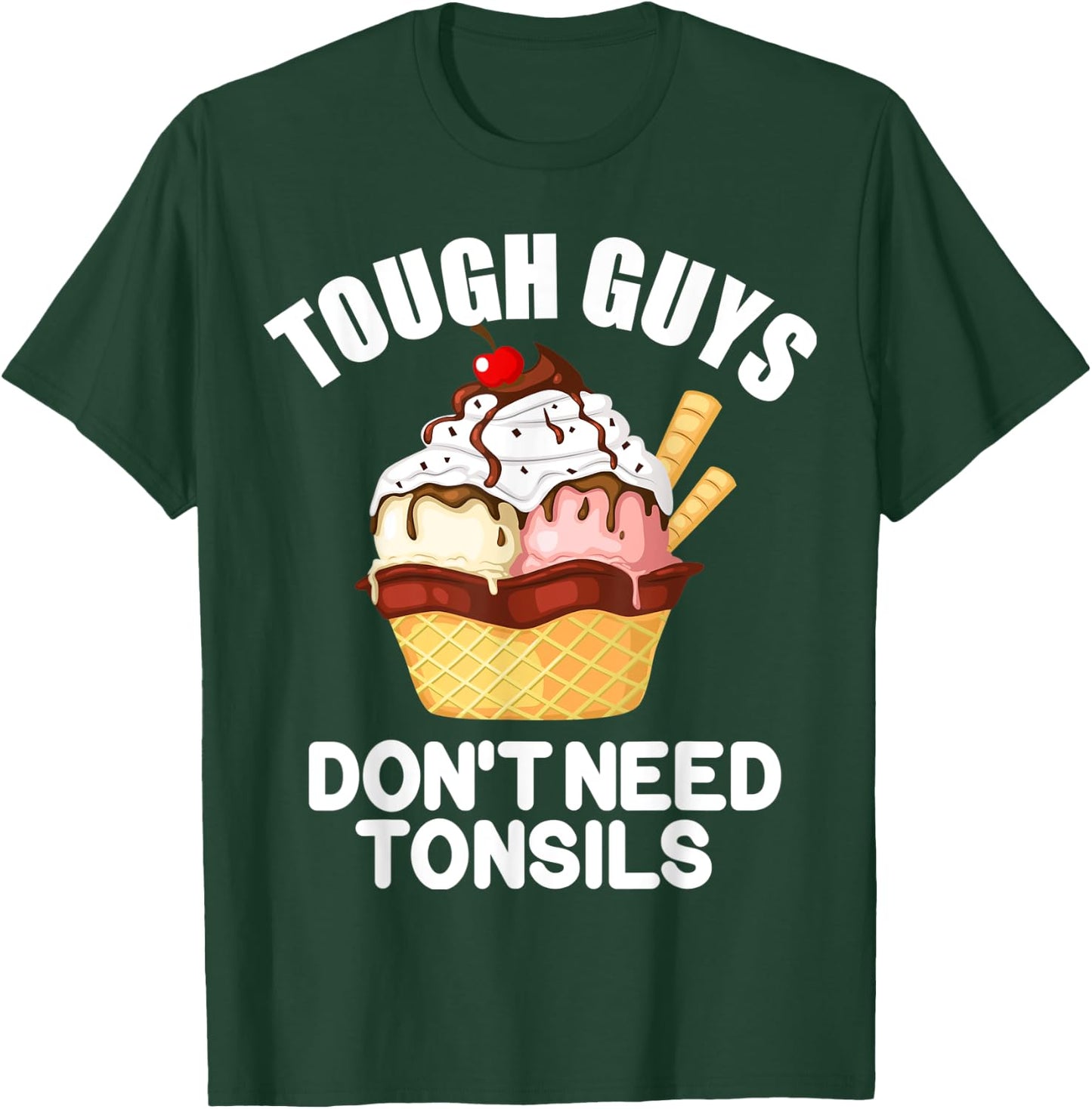 Tough Guys Don't Need Tonsils Funny design T-Shirt - T-Shirt | Forest