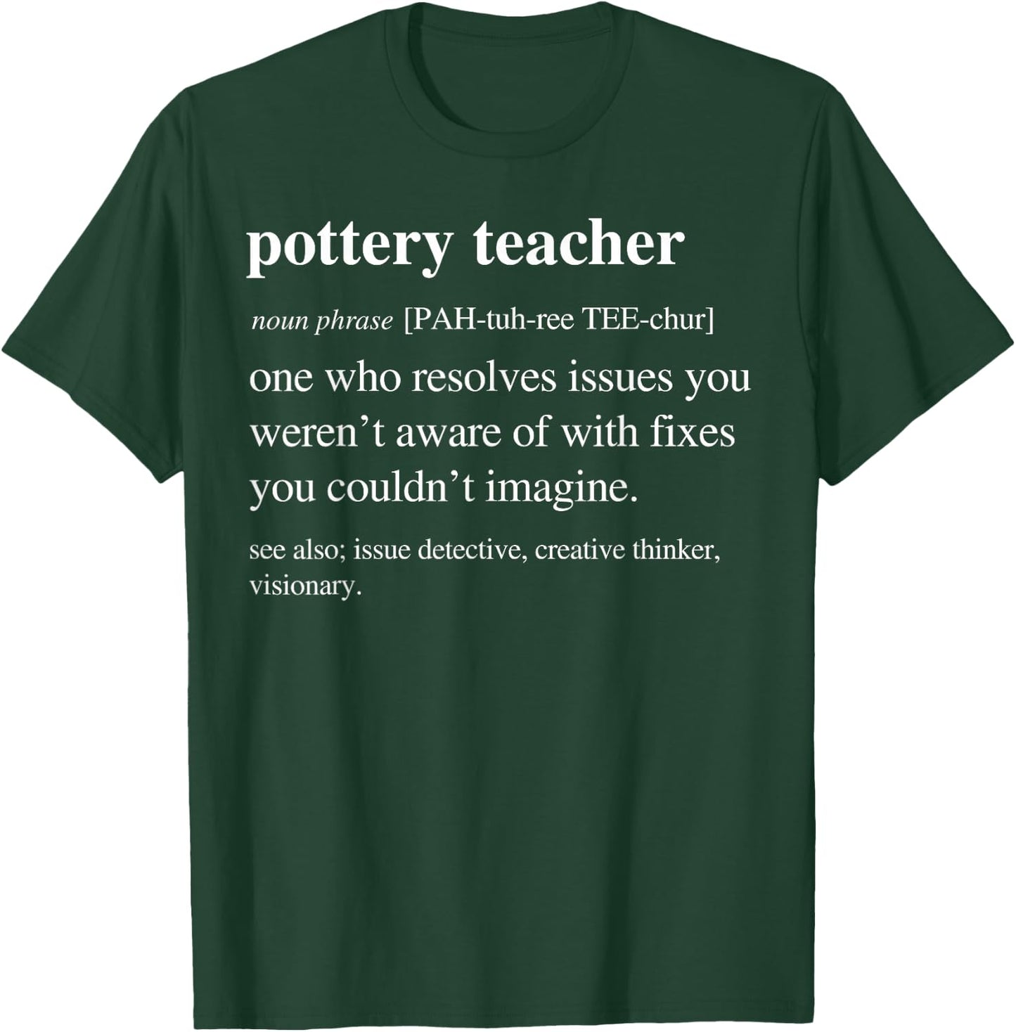 Pottery Teacher Funny Definition Ceramics Clay Retirement T-Shirt - T-Shirt | Forest