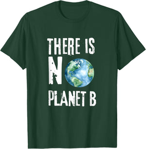 There is No Planet B No Plan B Earth T-Shirt - T-Shirt | Forest