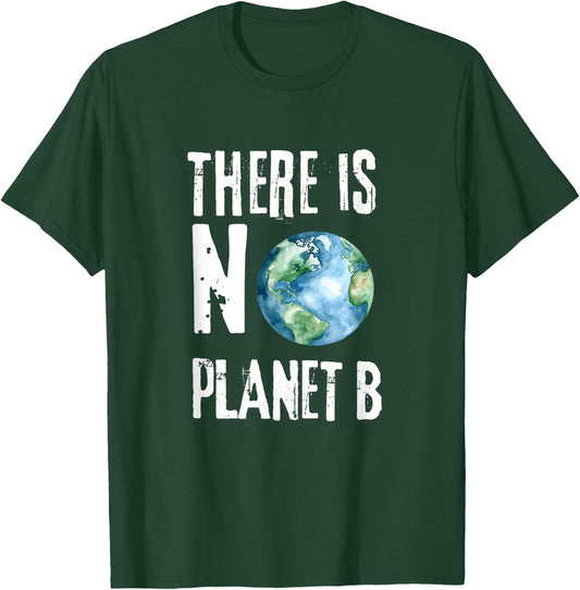 There is No Planet B No Plan B Earth T-Shirt - T-Shirt | Forest