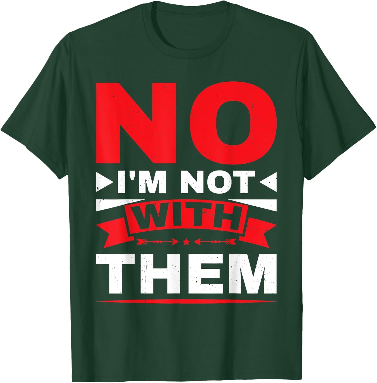 No I'm Not With Them T-Shirt - T-Shirt | Forest