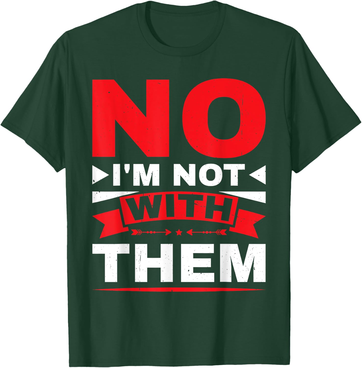 No I'm Not With Them T-Shirt - T-Shirt | Forest