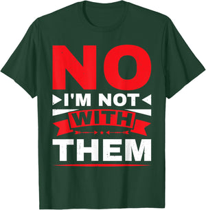 No I'm Not With Them T-Shirt - T-Shirt | Forest