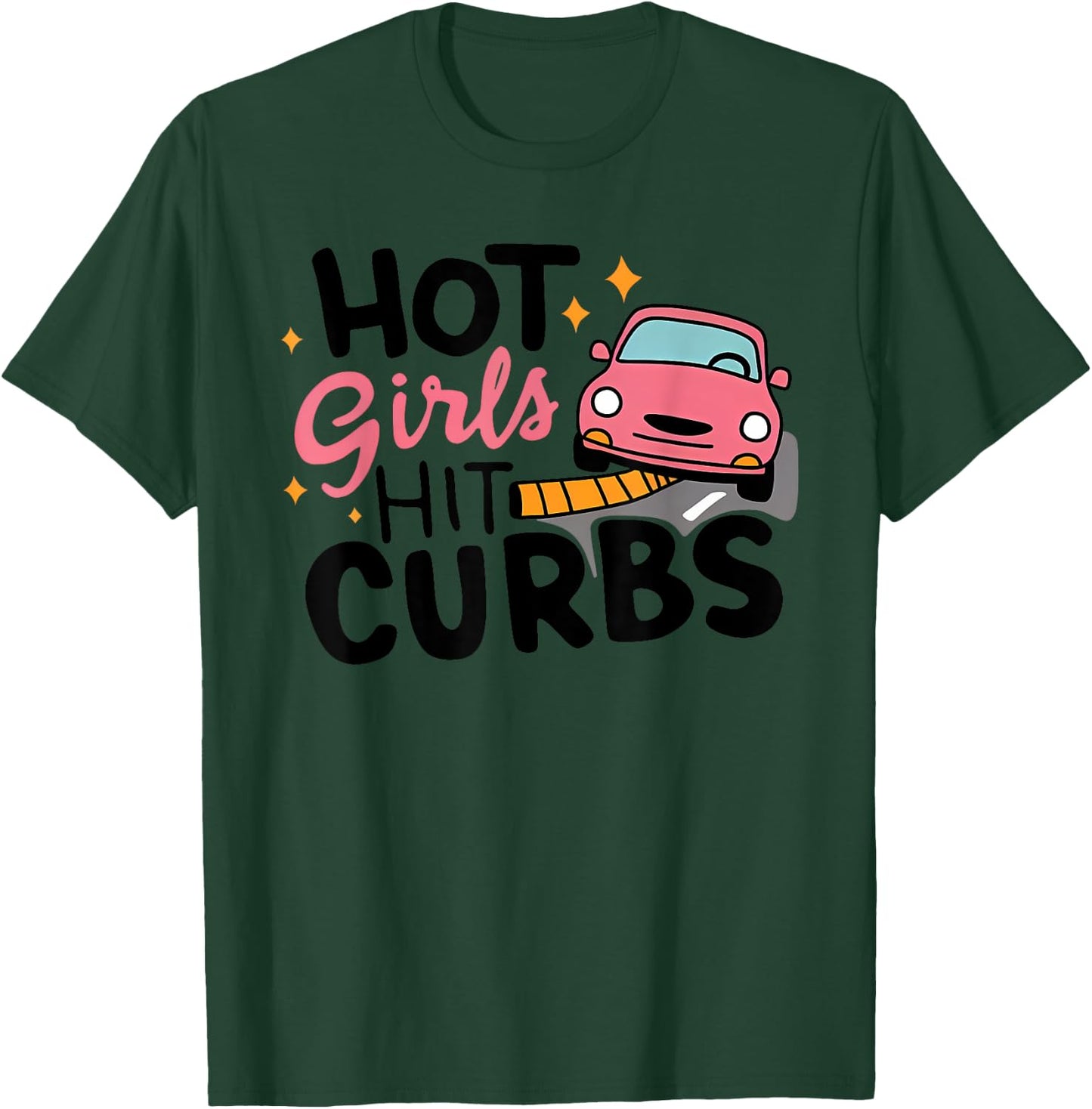 HOT Girls HIT CURBS Funny design T-Shirt - T-Shirt | Forest