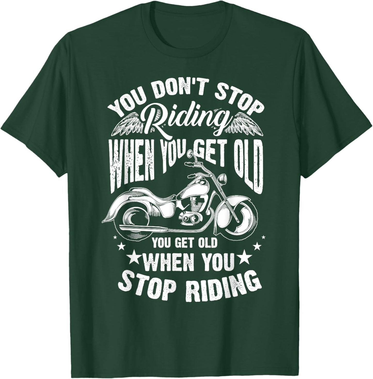 Cute You Don't Stop Riding When You Get Old Shirt Motor Gift T-Shirt - T-Shirt | Forest