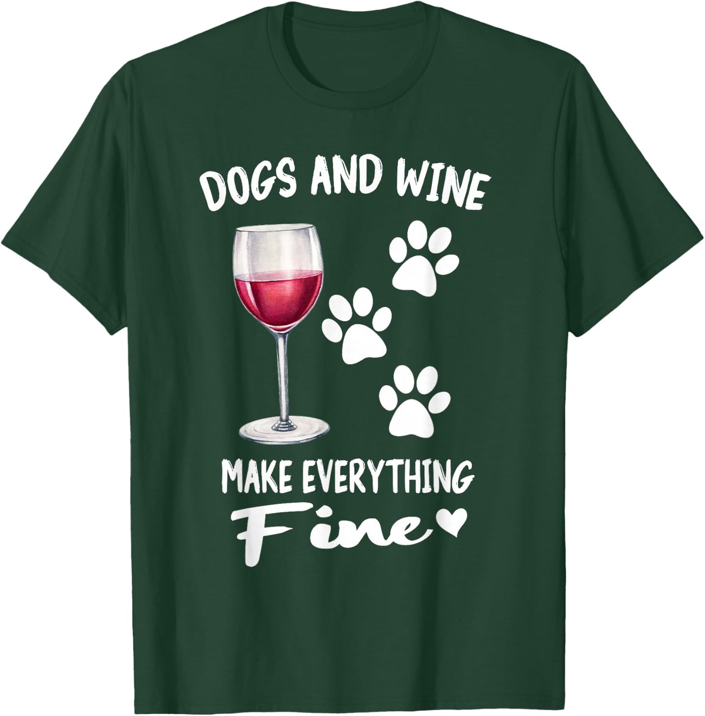Dogs And Wine Make Everything Fine Drinker Wine Puppy T-Shirt - T-Shirt | Forest