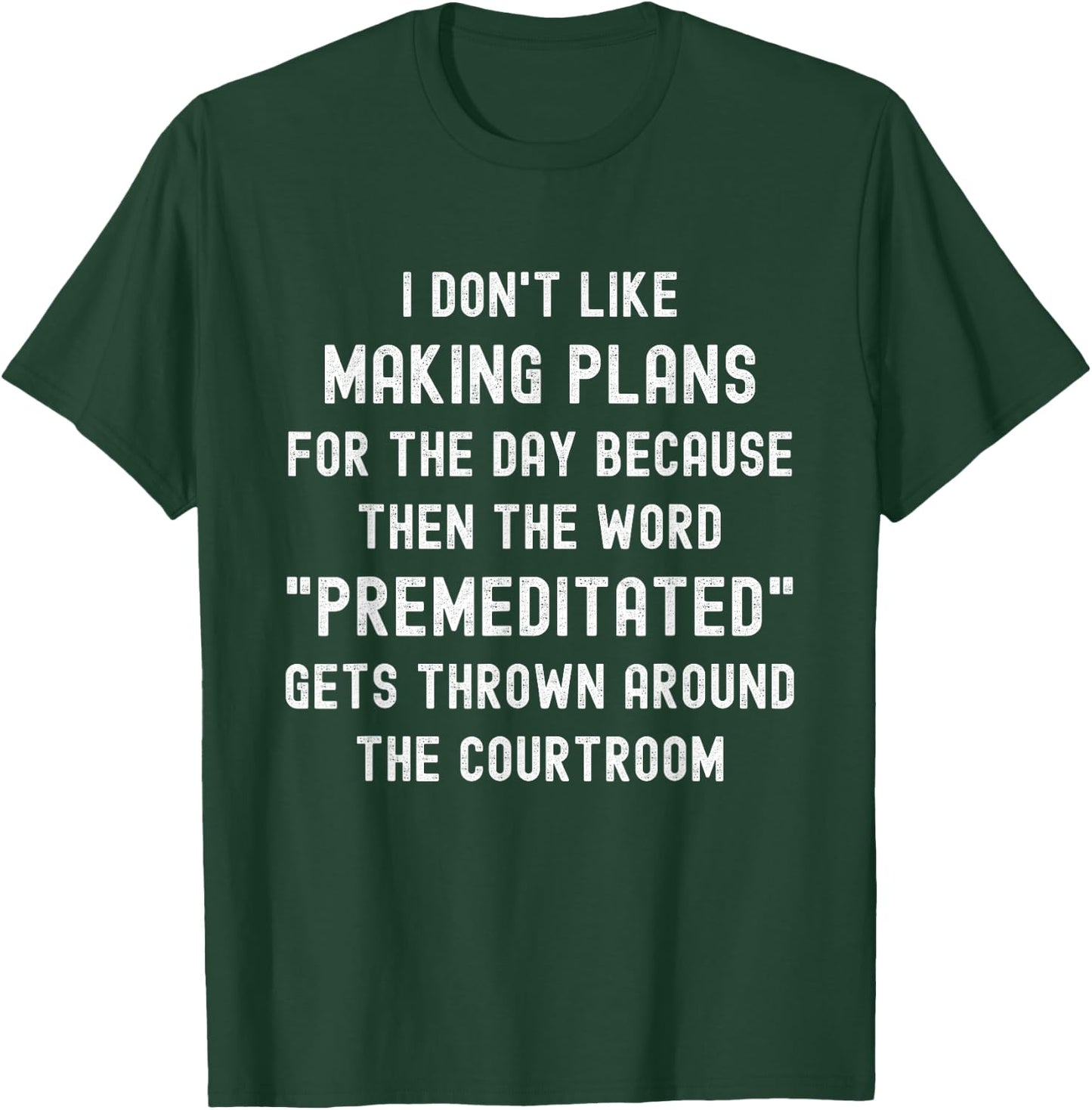 Funny I Don't Like Making Plans For The Day Funny Saying T-Shirt - T-Shirt | Forest