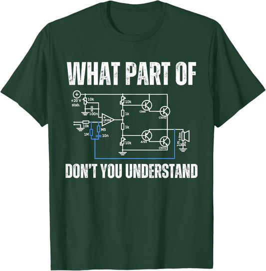 What part of electronics don't you understand, engineering T-Shirt - T-Shirt | Forest
