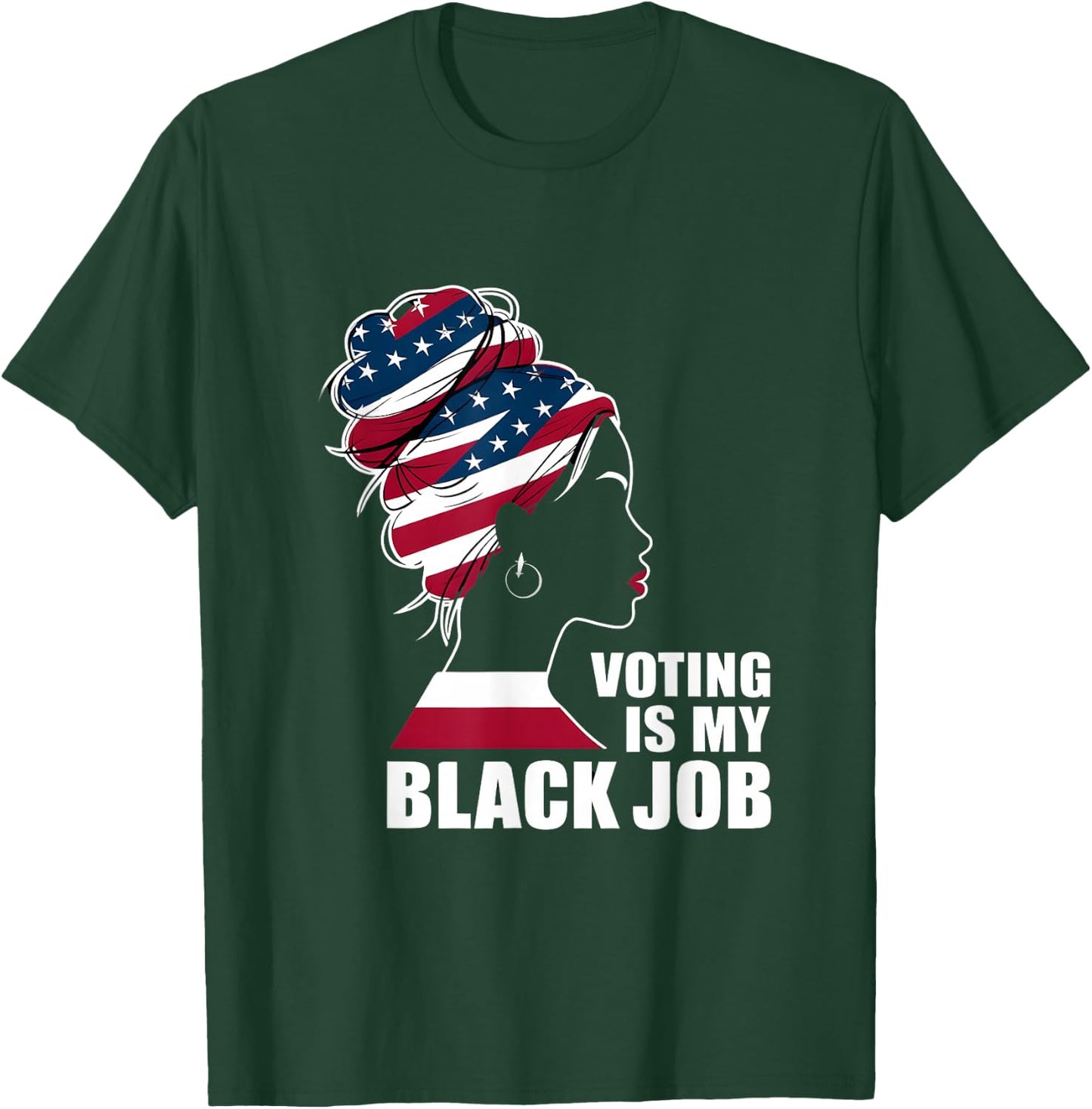 Voting Is My Black Job American Flag - Funny Vote Political T-Shirt - T-Shirt | Forest