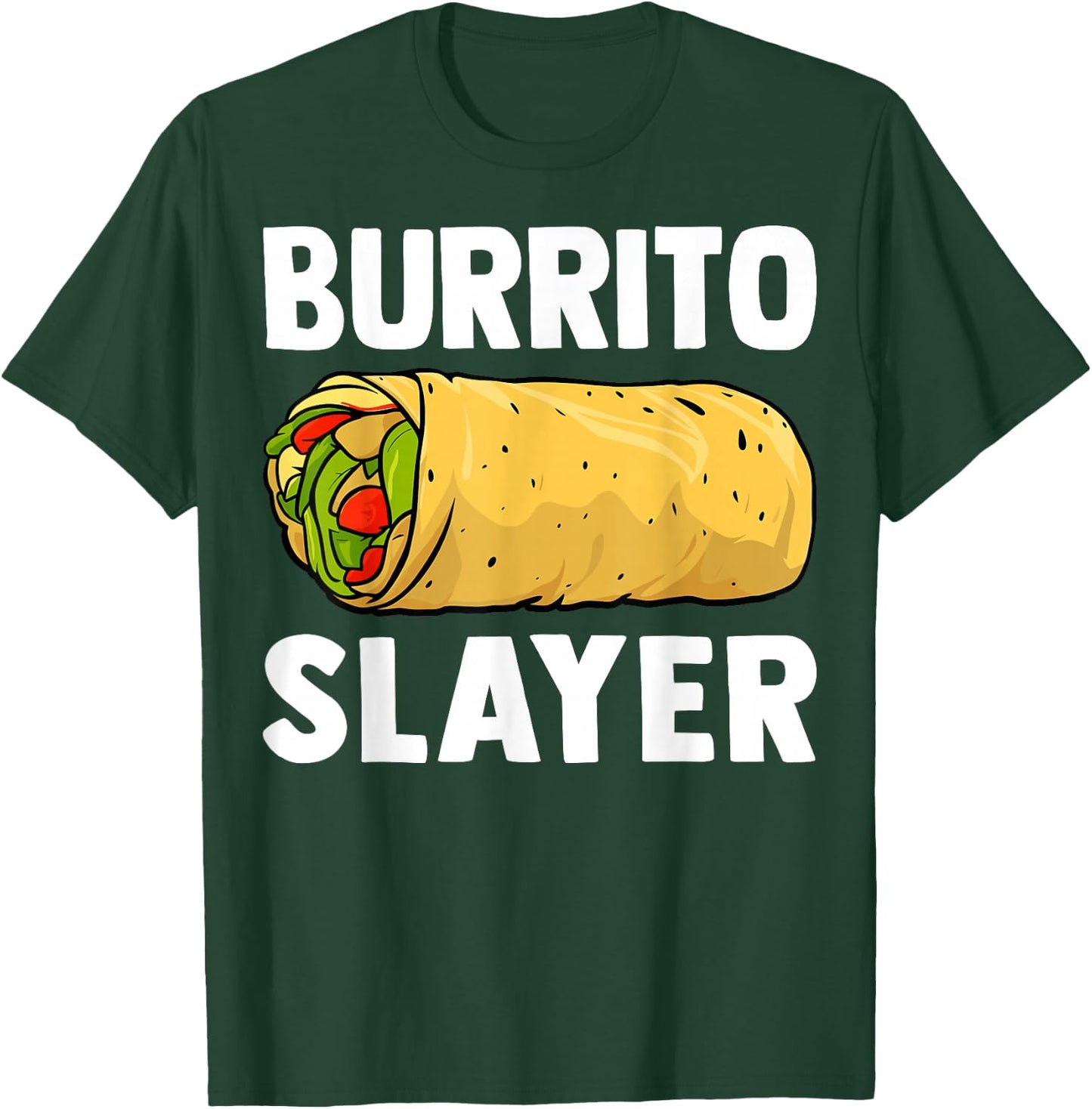 Burrito Slayer - Funny Mexican Food Burrito Lover Gifts T-Shirt - T-Shirt | Forest