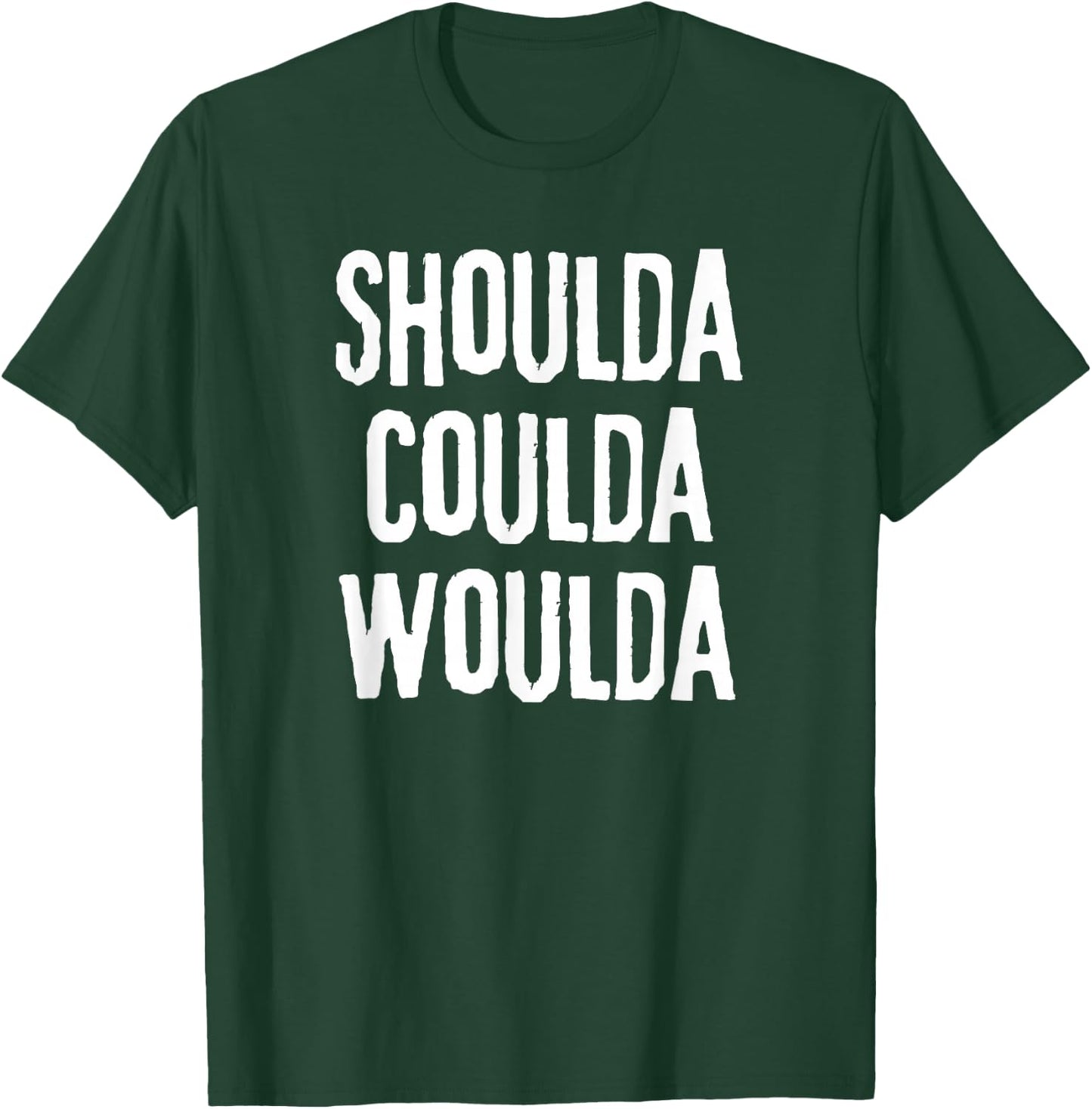 "Shoulda, Woulda, Coulda", Regret Disappointment T-Shirt - T-Shirt | Forest