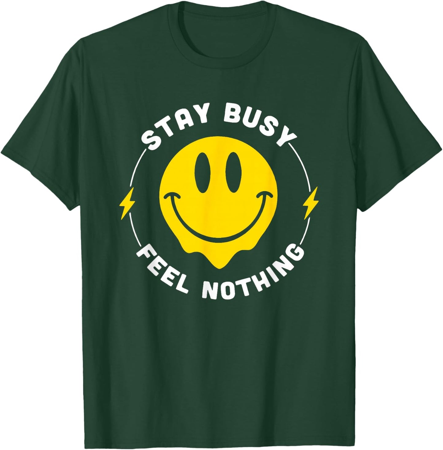 Stay Busy Feel Nothing Apparel T-Shirt - T-Shirt | Forest