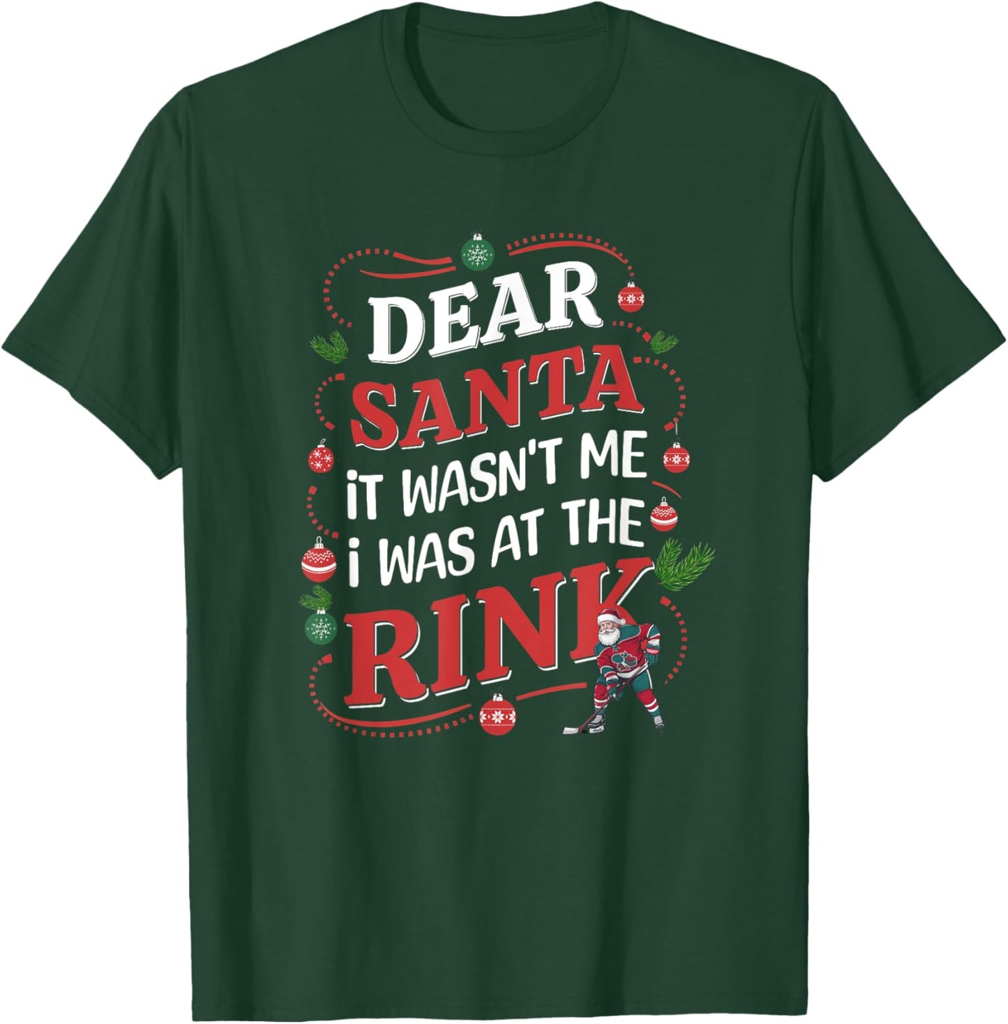 Dear Santa, it wasn't me I was at the rink funny hockey xmas T-Shirt - T-Shirt | Forest