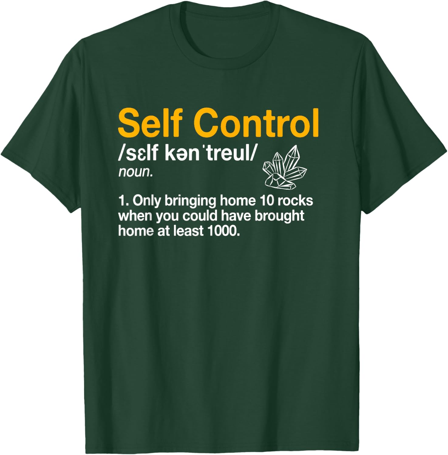 Self Control Funny Rockhounding Rock Collecting Geologist T-Shirt - T-Shirt | Forest