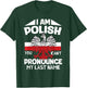 I’m polish you can’t pronounce my last name poland polish T-Shirt - T-Shirt | Forest