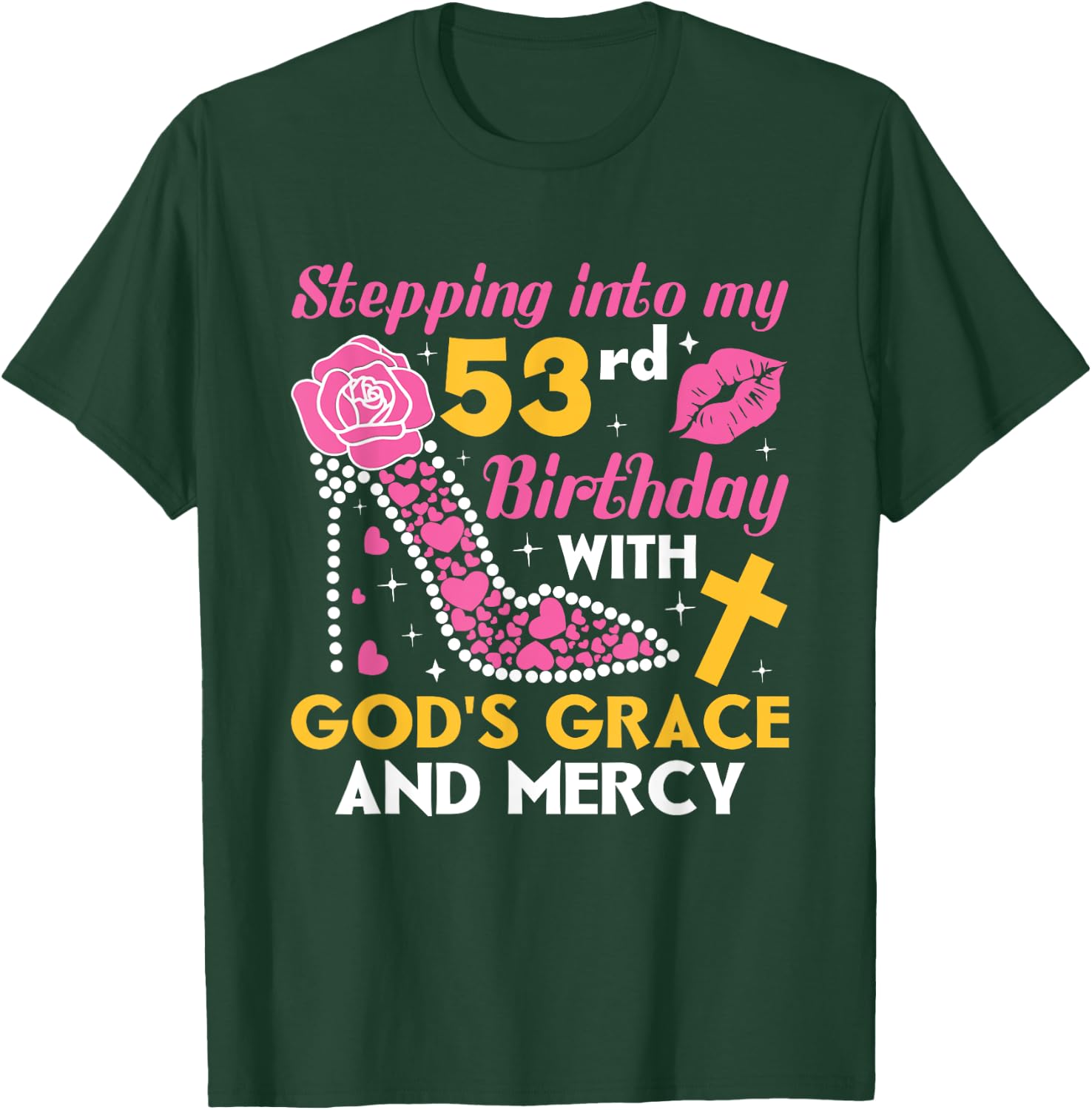 Stepping into my 53rd birthday with gods grace and mercy T-Shirt - T-Shirt | Forest