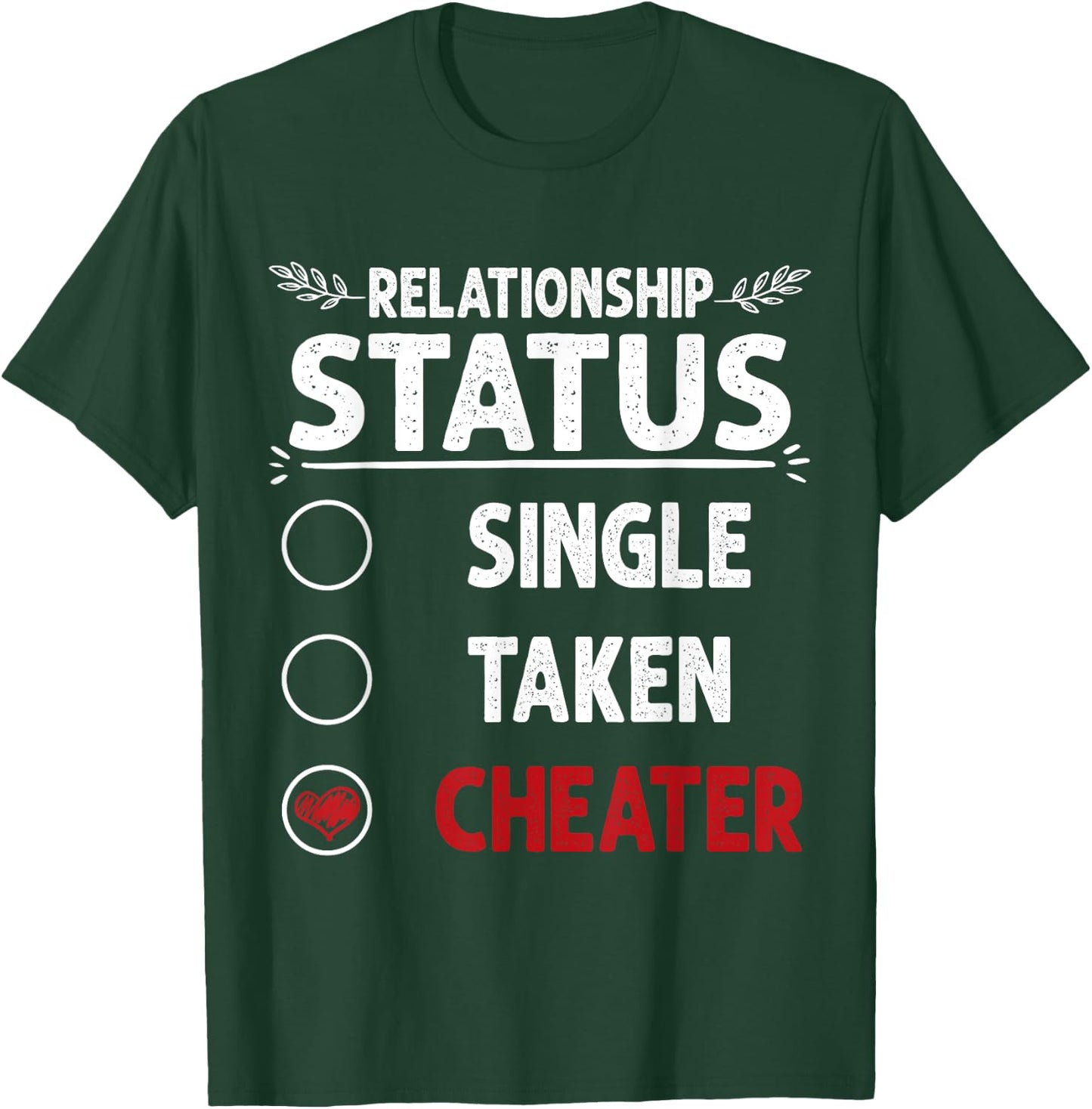 Break up Relationship Single Taken Cheater T-Shirt - T-Shirt | Forest