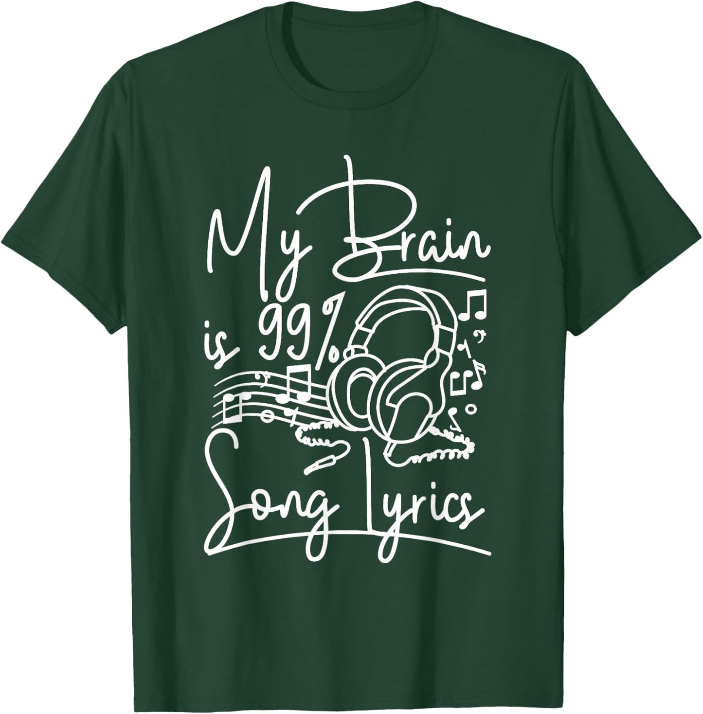 Music lover My brain is 99% song lyrics T-Shirt - T-Shirt | Forest