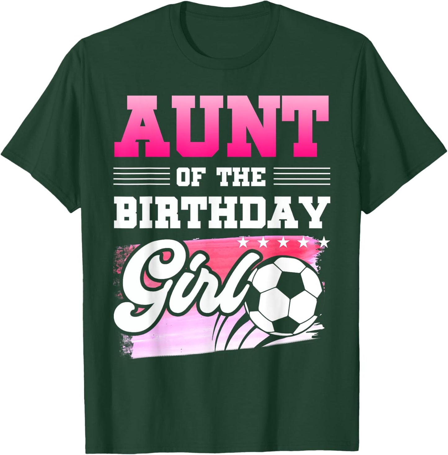 Aunt Of The Birthday Girl Soccer Players Sport T-Shirt - T-Shirt | Forest