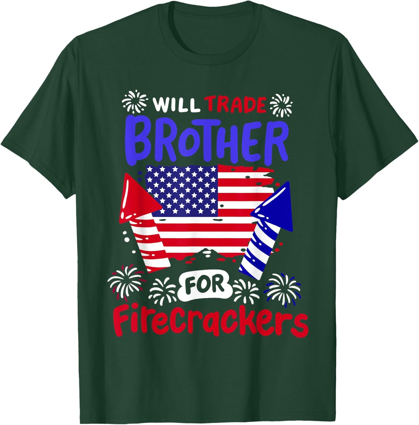 Funny 4th of July Will Trade Brother for Firecrackers Girls T-Shirt - T-Shirt | Forest