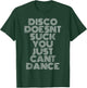 Disco Doesn't Suck You Just Can't Dance T-Shirt - T-Shirt | Forest