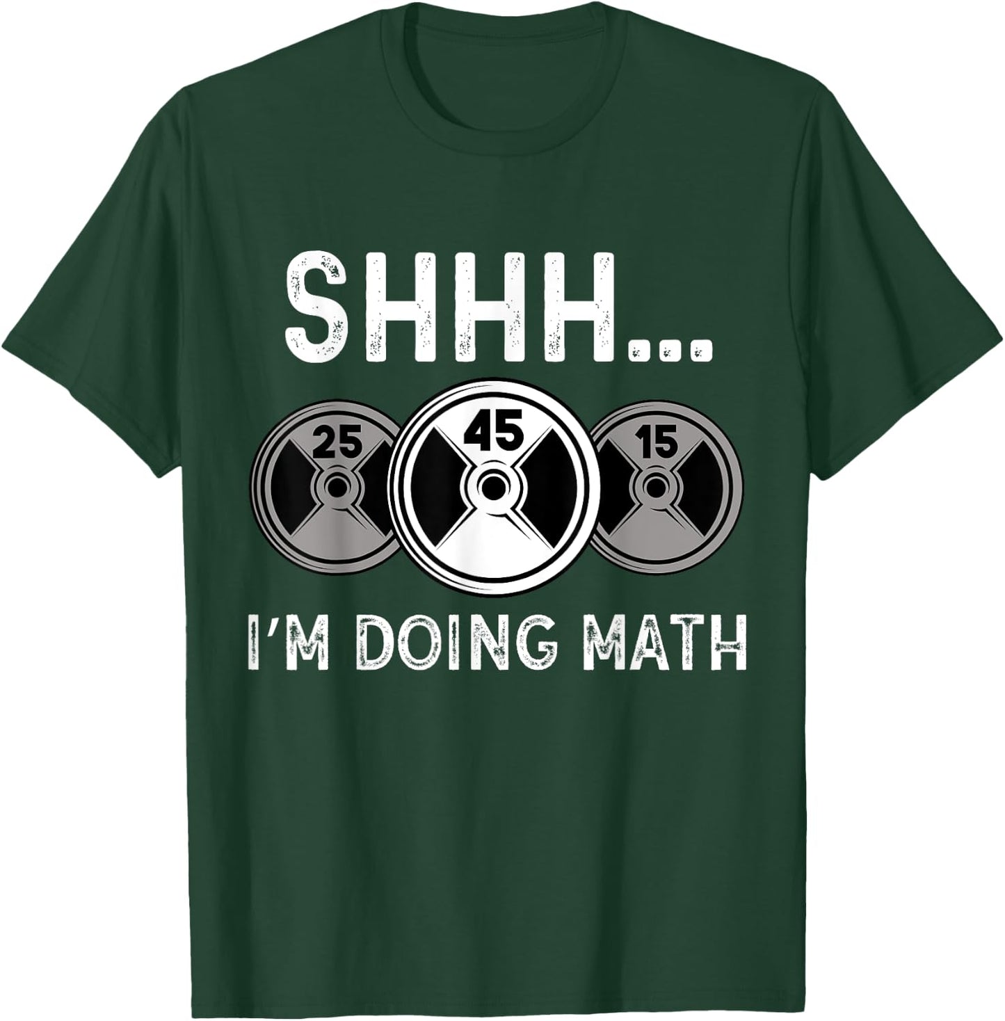 Shhh I'm Doing Math Gym Fitness Math Funny Weightlifting T-Shirt - T-Shirt | Forest