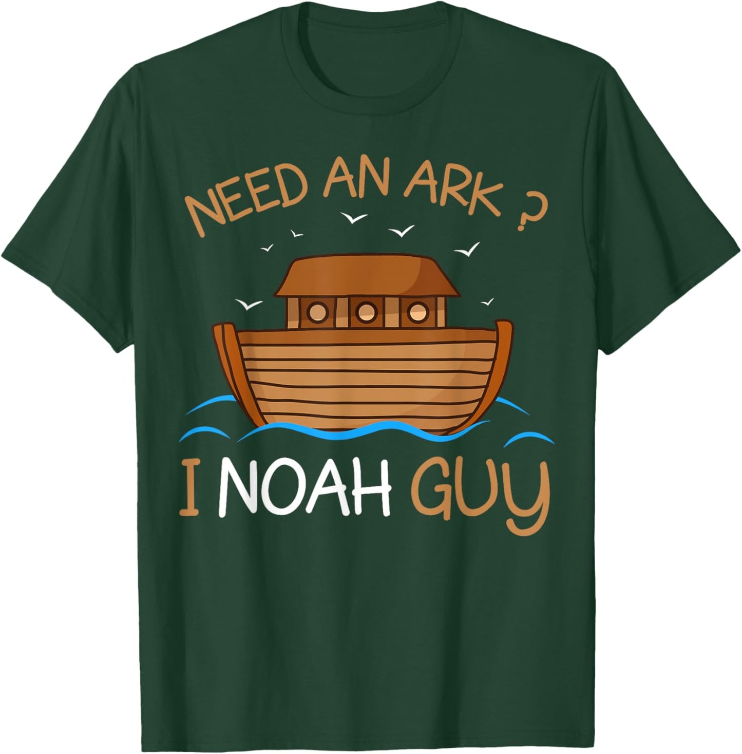 Need an Ark? I Noah Guy Funny Biblical Noah's Ark T-Shirt - T-Shirt | Forest