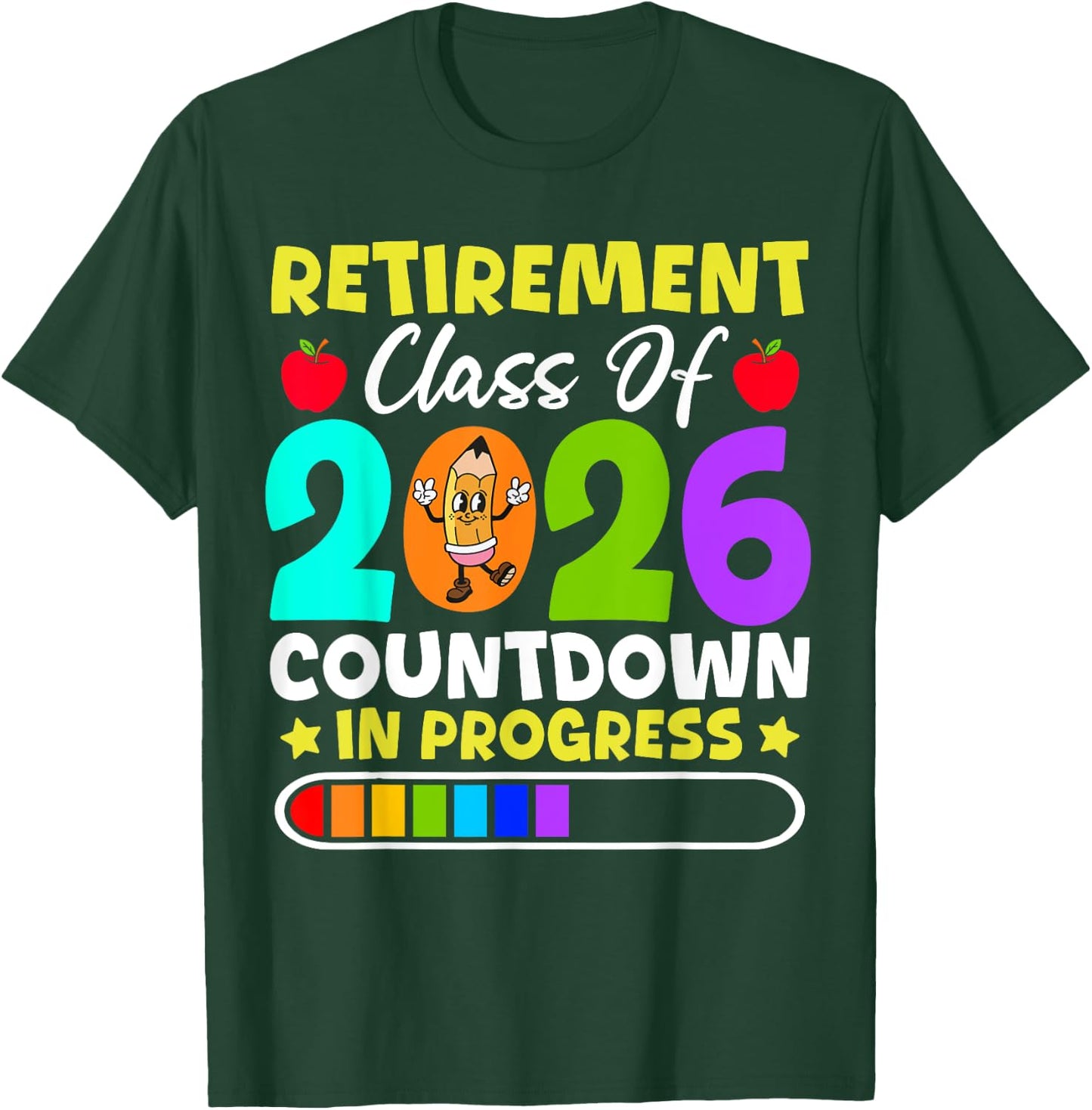 Retirement Class Of 2026 Countdown In Progress Funny Teacher T-Shirt - T-Shirt | Forest