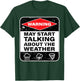 Warning May Start Talking About The Weather T-Shirt - T-Shirt | Forest