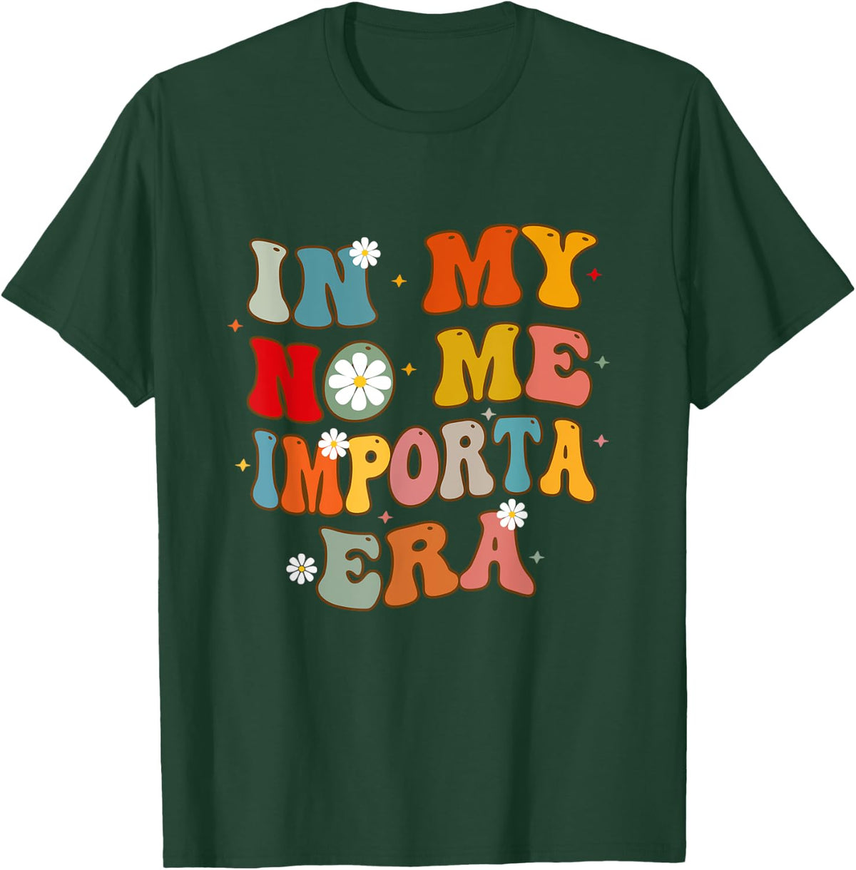 In My No Me Importa Era In My I Don't Care Era in Spanish T-Shirt - T-Shirt | Forest