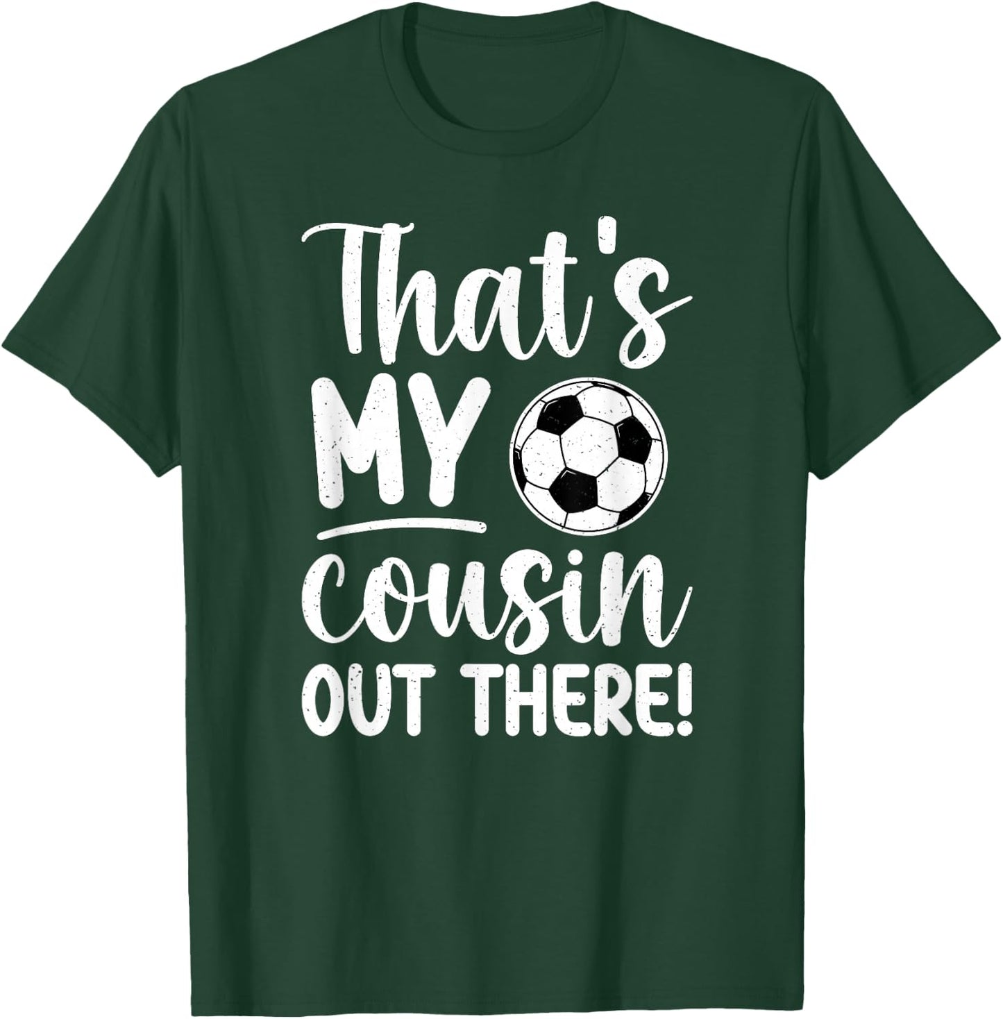 That's My Cousin Soccer Cousin Of A Soccer Player Cousin T-Shirt - T-Shirt | Forest