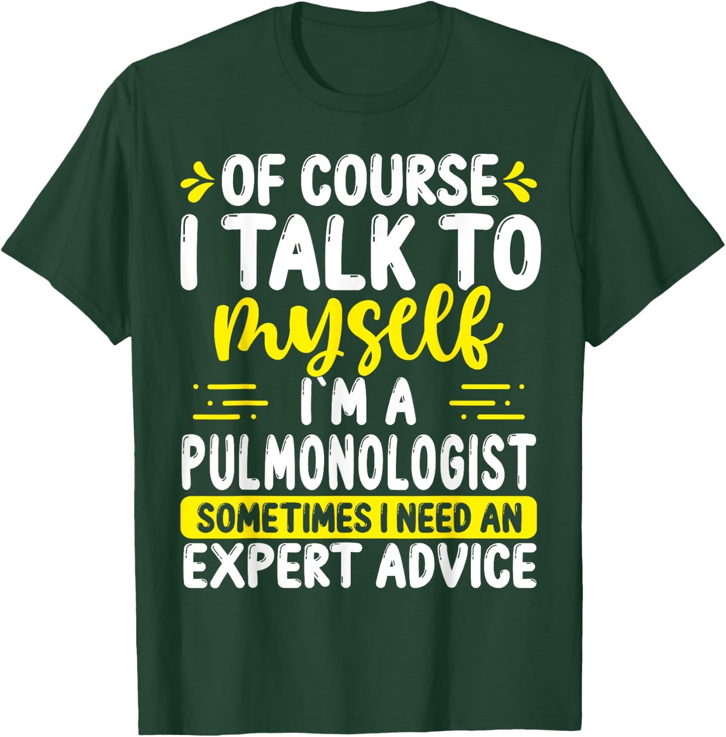 Pulmonologist Appreciation Expert Advice Pulmonary Doctor T-Shirt - T-Shirt | Forest