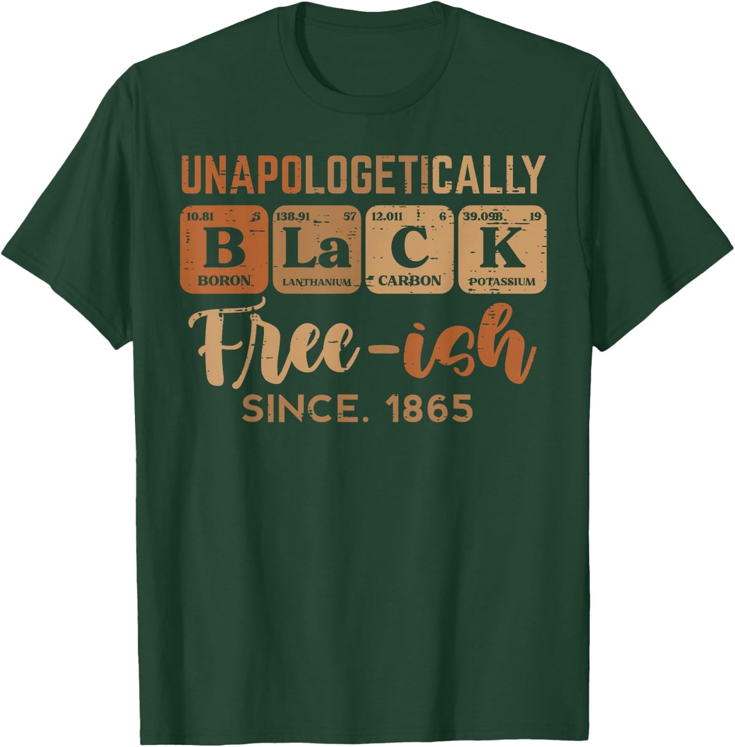 Unapologetically Black Freeish 1865 Juneteenth Men Women Kid T-Shirt - T-Shirt | Forest