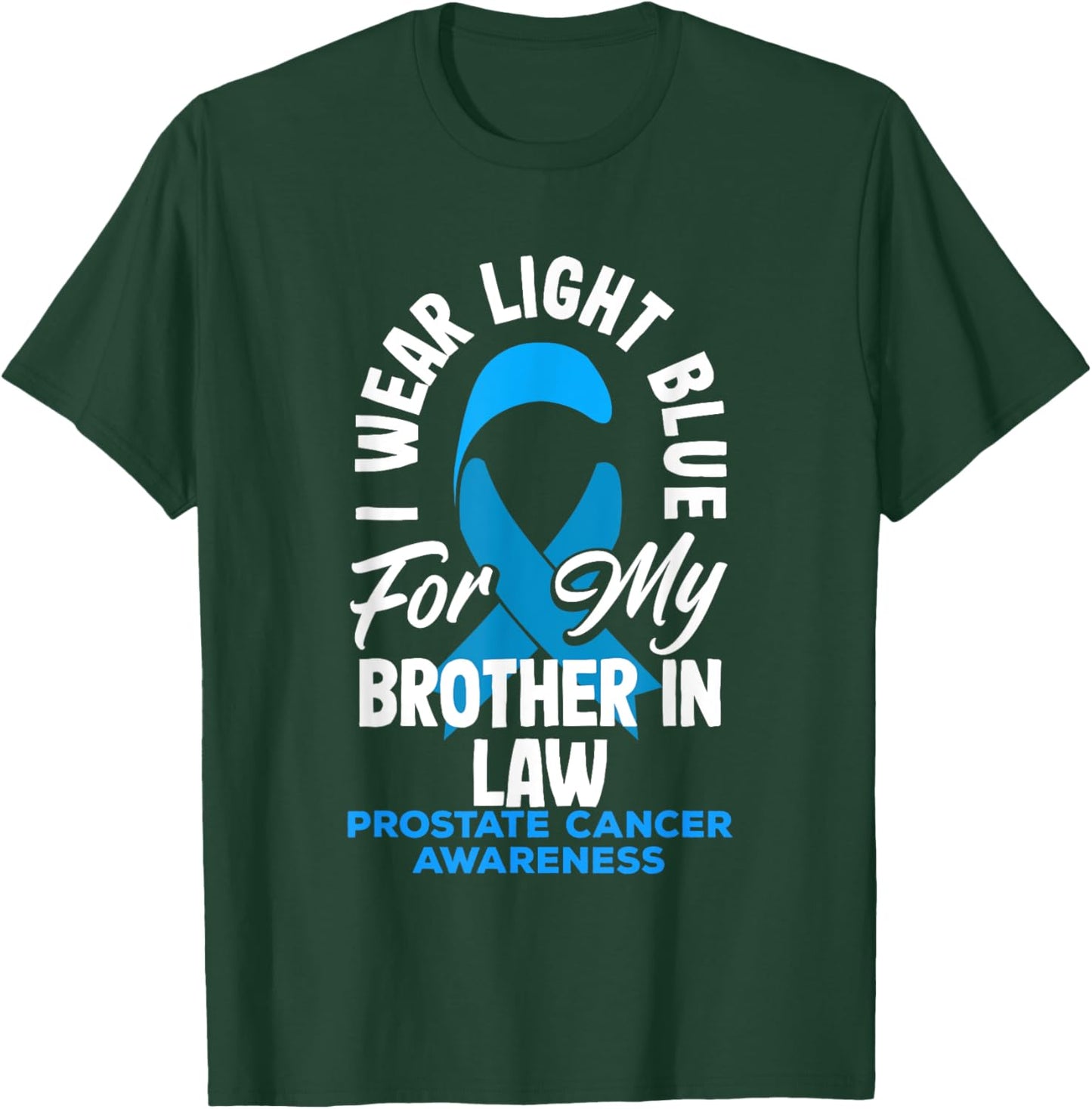 I Wear Light Blue For My Brother In Law Prostate Cancer T-Shirt - T-Shirt | Forest